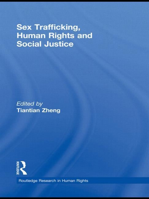 Sex Trafficking, Human Rights, and Social Justice by Zheng, Tiantian