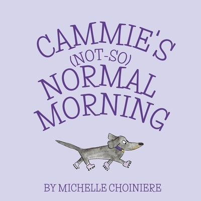 Cammie's Not-So-Normal Morning by Choiniere, Michelle