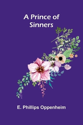 A Prince of Sinners by Phillips Oppenheim, E.