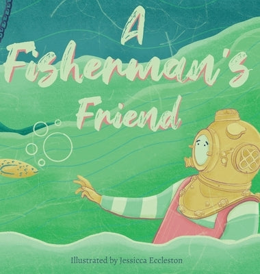 A Fisherman's Friend by Eccleston, Jessicca