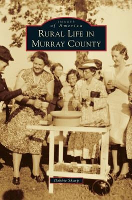 Rural Life in Murray County by Sharp, Debbie