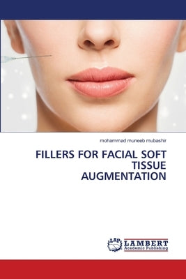 Fillers for Facial Soft Tissue Augmentation by Mubashir, Mohammad Muneeb