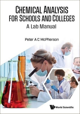 Chemical Analysis for Schools & Colleges: A Lab Manual by McPherson, Peter A. C.