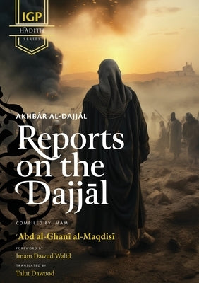 Reports on the Dajjal (Akhbar al-Dajjal) by Abd Al-Ghani Al-Maqdisi