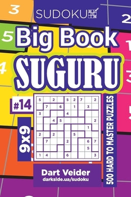 Sudoku Big Book Suguru - 500 Hard to Master Puzzles 9x9 (Volume 14) by Veider, Dart