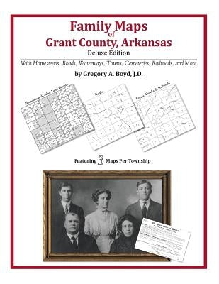 Family Maps of Grant County, Arkansas by Boyd J. D., Gregory a.
