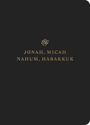 ESV Scripture Journal: Jonah, Micah, Nahum, and Habakkuk by 
