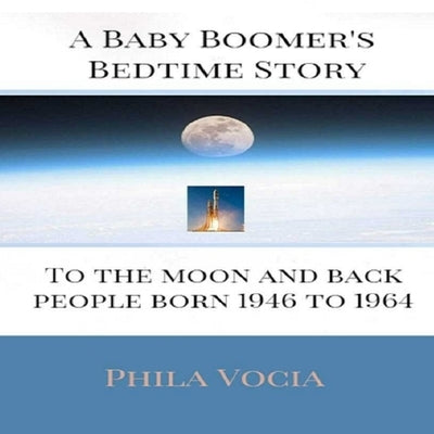A Baby Boomer's Bedtime Story: To the Moon and Back by Vocia, Phila