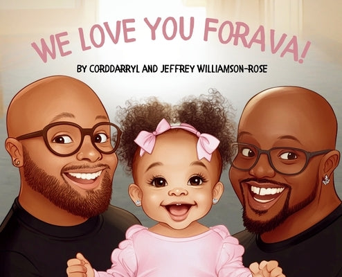 We Love You ForAva! by Williamson-Rose, Jeffrey