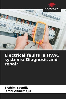 Electrical faults in HVAC systems: Diagnosis and repair by Taoufik, Brahim