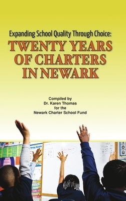 Expanding School Quality Through Choice: Twenty Years of Charters in Newark by Thomas, Karen