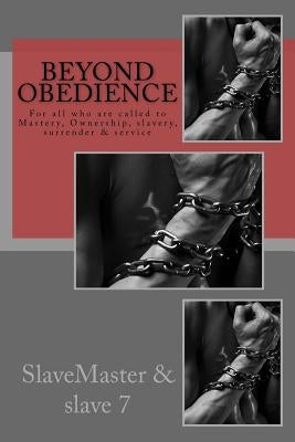 Beyond Obedience by Slave 7.