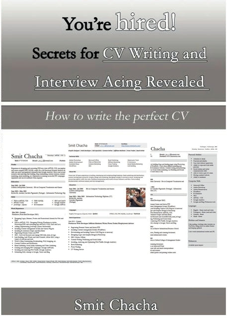 You're hired! Secrets for CV Writing and Interview Acing Revealed - How to write the perfect CV by Chacha, Smit