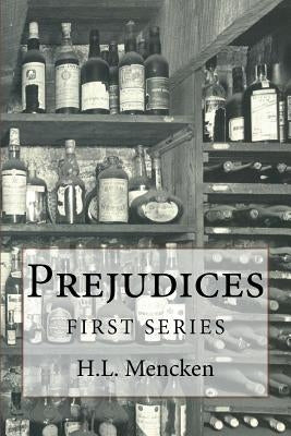 Prejudices: First Series by Mencken, H. L.