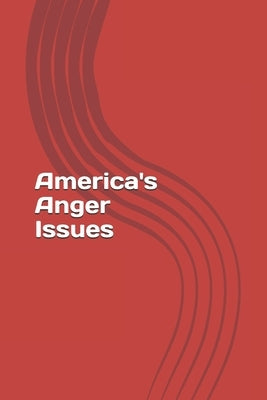 America's Anger Issues: A History of Political Violence by Schneider, John R.