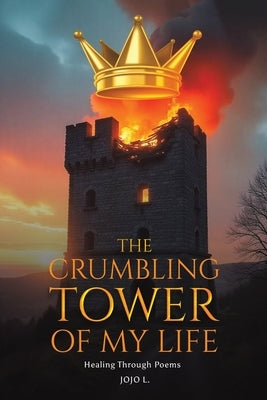 The Crumbling Tower of My Life by L, Jojo
