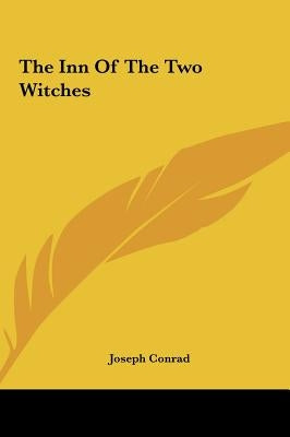 The Inn Of The Two Witches by Conrad, Joseph