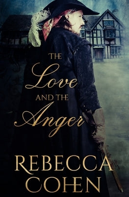 The Love and the Anger by Cohen, Rebecca
