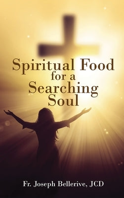 Spiritual Food for a Searching Soul by Bellerive, Jcd Joseph