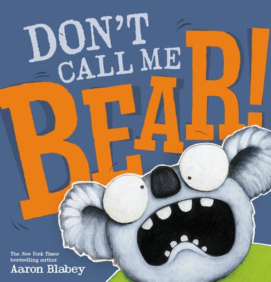 Don't Call Me Bear! by Blabey, Aaron