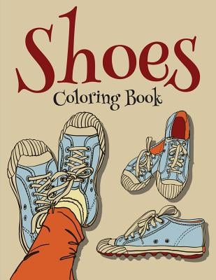 Shoes Coloring Book (Fashion Coloring Book For Girls) by Speedy Publishing LLC