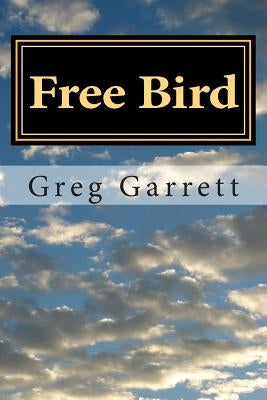 Free Bird by Garrett, Greg