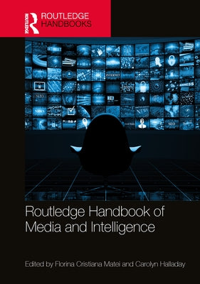 Routledge Handbook of Media and Intelligence by Matei, Florina Cristiana