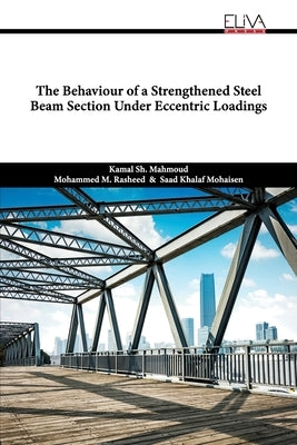 The Behaviour of a Strengthened Steel Beam Section Under Eccentric Loadings by Rasheed, Mohammed M.