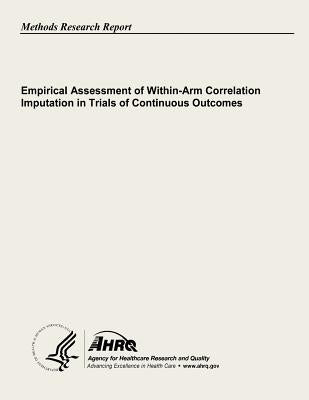 Empirical Assessment of Within-Arm Correlation Imputation in Trials of Continuous Outcomes by And Quality, Agency for Healthcare Resea
