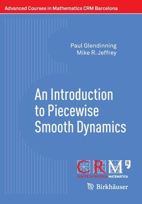 An Introduction to Piecewise Smooth Dynamics by Glendinning, Paul