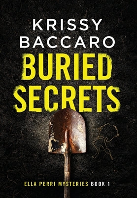 Buried Secrets: Some things should stay hidden by Baccaro, Krissy
