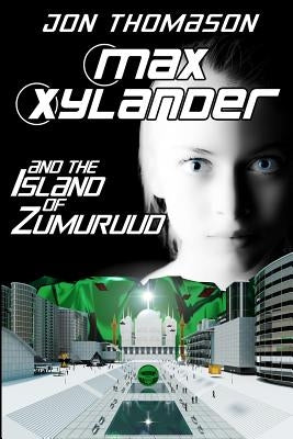 Max Xylander and the Island of Zumuruud by Thomason, Jon