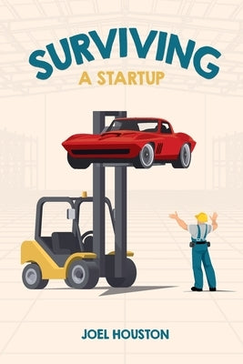Surviving a Startup by Houston, Joel