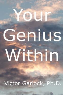 Your Genius Within: Understanding Sleep, Dream Interpretation and Learning Self Hypnosis by Garlock Ph. D., Victor