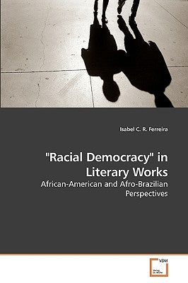"Racial Democracy" in Literary Works by R. Ferreira, Isabel C.