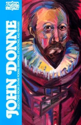 John Donne: Selections from Divine Poems, Sermons, Devotions and Prayers by Booty, John E.