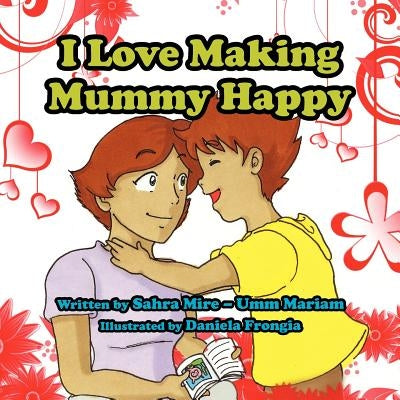 I Love Making Mummy Happy by Mariam, Sahra Mire -. Umm