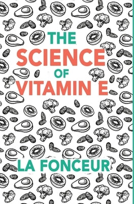 The Science of Vitamin E by Fonceur, La