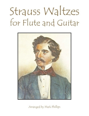 Strauss Waltzes for Flute and Guitar by Phillips, Mark