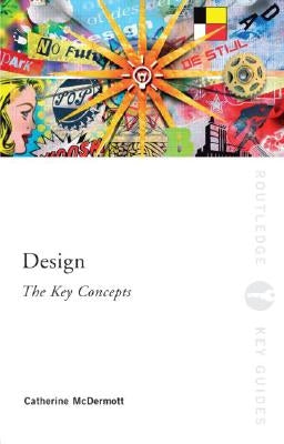Design: The Key Concepts by McDermott, Catherine