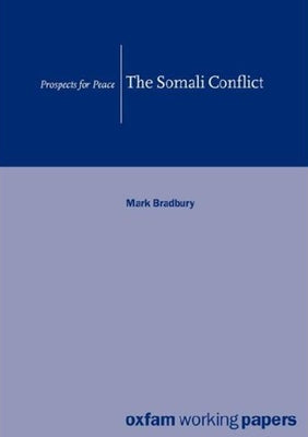 The Somali Conflict: Prospects for Peace by Bradbury, Mark