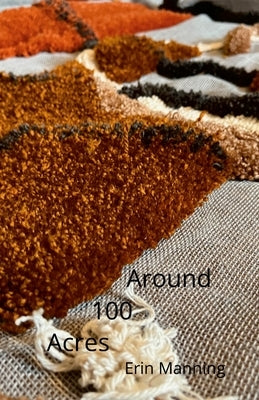 Around 100 Acres: Paths and Deviations by Manning, Erin