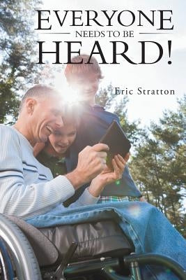 Everyone Needs To Be Heard! by Stratton, Eric