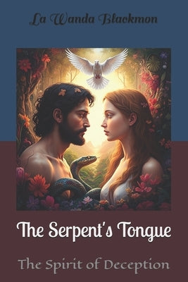 The Serpent's Tongue: The Spirit of Deception by Blackmon, La Wanda