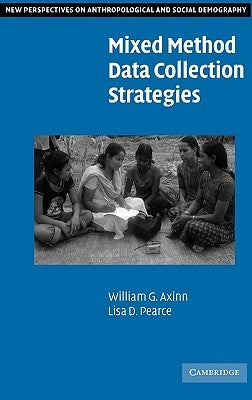 Mixed Method Data Collection Strategies by Axinn, William G.