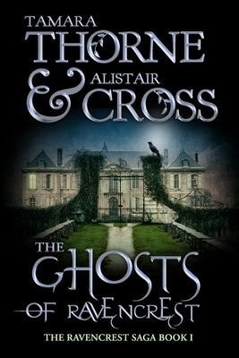 The Ghosts of Ravencrest: The Ravencrest Saga: Book One by Cross, Alistair