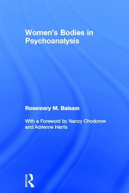 Women's Bodies in Psychoanalysis by Balsam, Rosemary M.