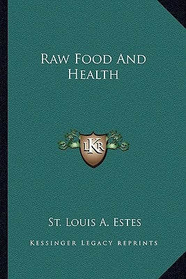 Raw Food and Health by Estes, St Louis a.
