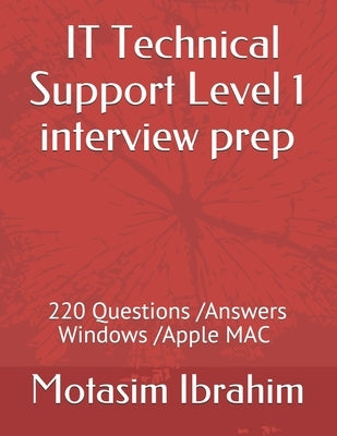 IT Technical Support Level 1 interview Prep: 220 Questions/Answers .Windows /Apple Mac OS by Ibrahim, Motasim
