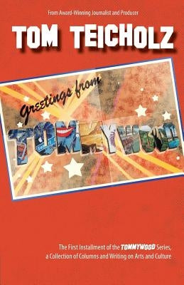 Greetings from Tommywood: The First Installment of the Tommywood Series by Teicholz, Tom